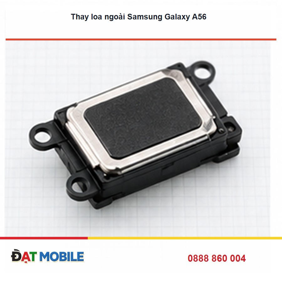 Thay loa ngoài Samsung Galaxy A56 tại Đạt Mobile