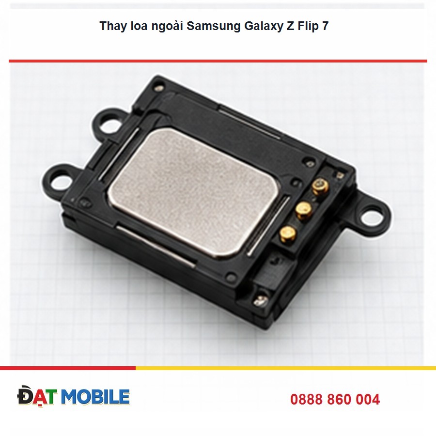Thay loa ngoài Samsung Galaxy Z Flip 7 tại Đạt Mobile