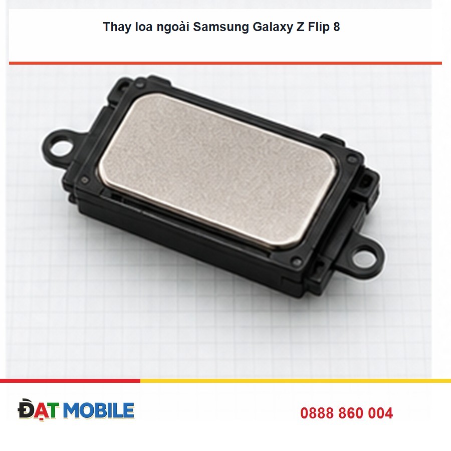 Thay loa ngoài Samsung Galaxy Z Flip 8 tại Đạt Mobile