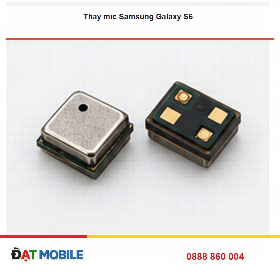 Thay mic Samsung Galaxy S6 tại Đạt Mobile
